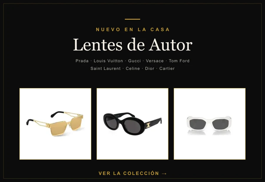 Lentes de autor: Prada, Louis Vuitton, Gucci, Versace, Tom Ford, Saint Laurent, Celine, Dior y Cartier